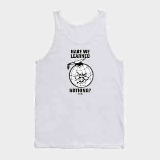 Have We Learned Nothing? 2 Tank Top